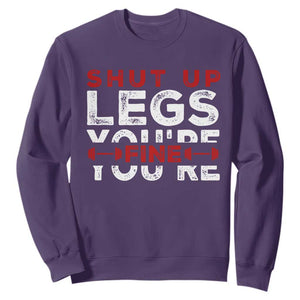 Funny Gymer Sweatshirt Shut Up Legs You're Fine Leg Day TS09 Purple Print Your Wear