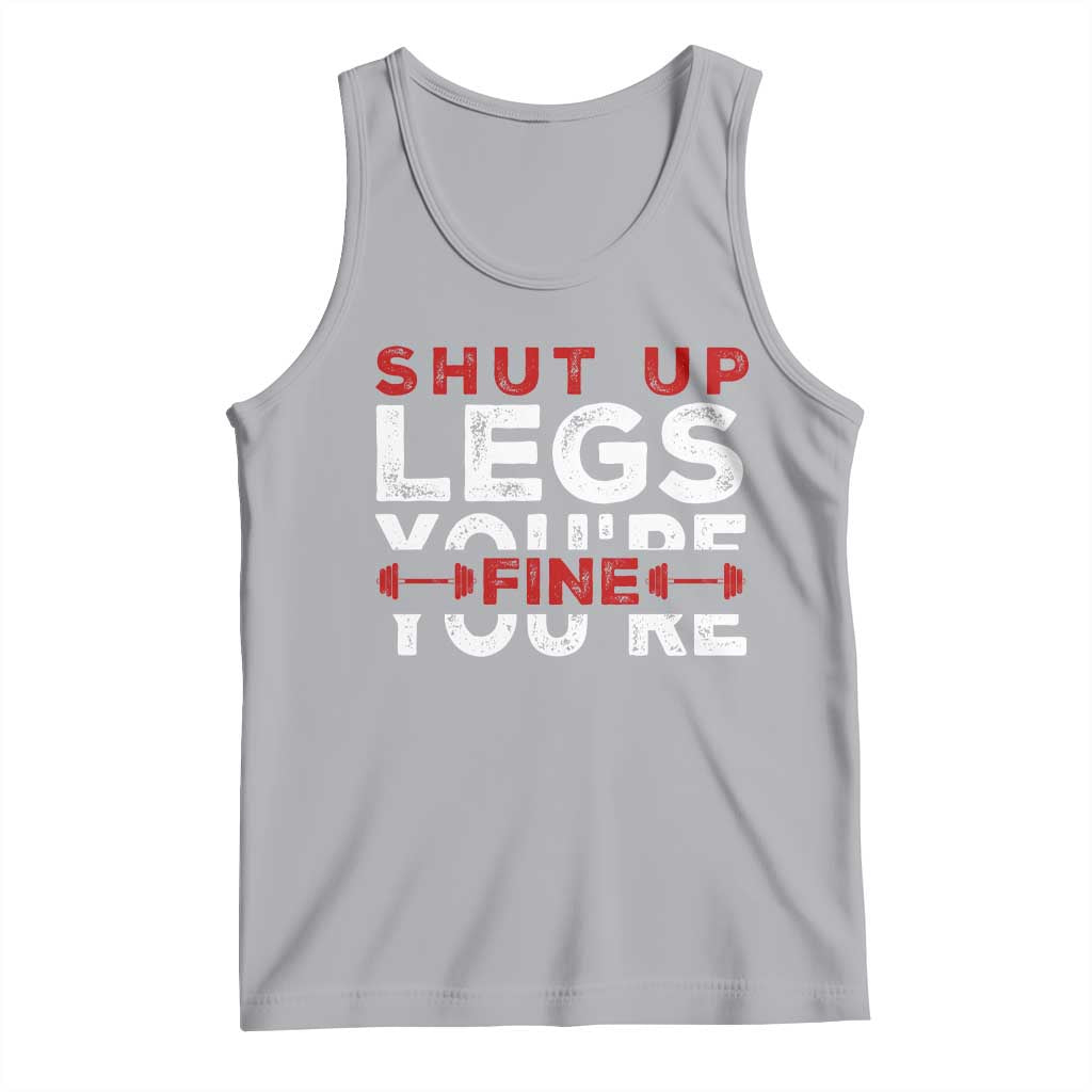 Funny Gymer Tank Top Shut Up Legs You're Fine Leg Day TS09 Athletic Heather Print Your Wear