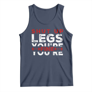 Funny Gymer Tank Top Shut Up Legs You're Fine Leg Day TS09 Navy Print Your Wear