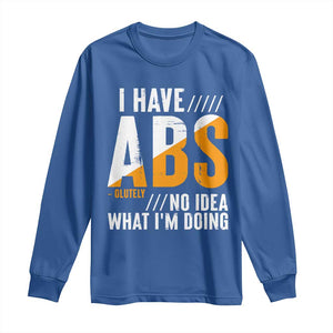 Gymer Long Sleeve Shirt I Have Abs-olutely No Idea What I'm Doing TS09 Royal Blue Print Your Wear