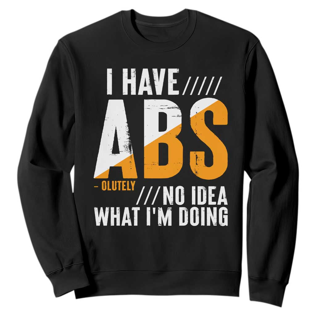 Gymer Sweatshirt I Have Abs-olutely No Idea What I'm Doing TS09 Black Print Your Wear