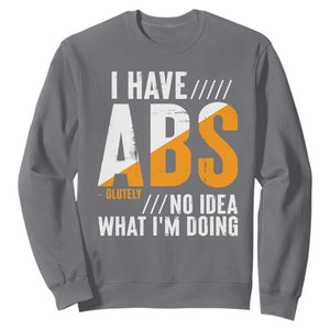 Gymer Sweatshirt I Have Abs-olutely No Idea What I'm Doing TS09 Charcoal Print Your Wear