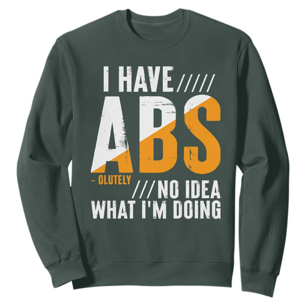 Gymer Sweatshirt I Have Abs-olutely No Idea What I'm Doing TS09 Dark Forest Green Print Your Wear