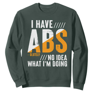 Gymer Sweatshirt I Have Abs-olutely No Idea What I'm Doing TS09 Dark Forest Green Print Your Wear