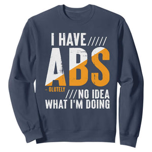 Gymer Sweatshirt I Have Abs-olutely No Idea What I'm Doing TS09 Navy Print Your Wear