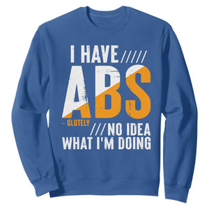 Gymer Sweatshirt I Have Abs-olutely No Idea What I'm Doing TS09 Royal Blue Print Your Wear