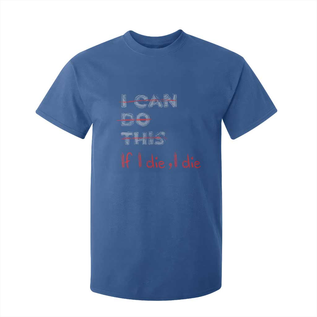 Funny Gymer T Shirt For Kid I Can Do This If I Die TS09 Royal Blue Print Your Wear