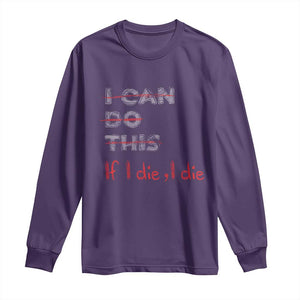 Funny Gymer Long Sleeve Shirt I Can Do This If I Die TS09 Purple Print Your Wear