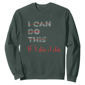 Funny Gymer Sweatshirt I Can Do This If I Die TS09 Dark Forest Green Print Your Wear