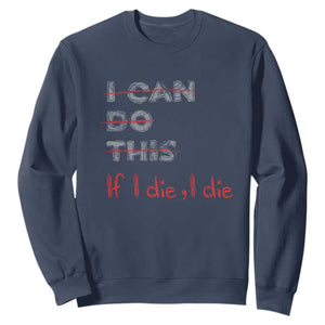 Funny Gymer Sweatshirt I Can Do This If I Die TS09 Navy Print Your Wear