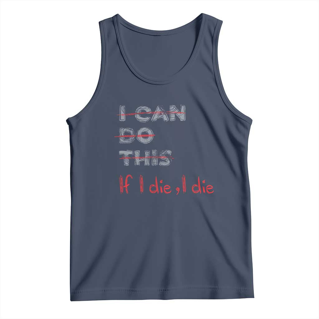 Funny Gymer Tank Top I Can Do This If I Die TS09 Navy Print Your Wear