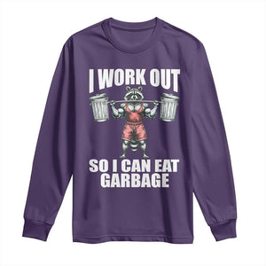 Funny Workout Long Sleeve Shirt I Work Out So I Can Eat Garbage Raccoon TS09 Purple Print Your Wear