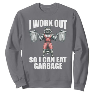 Funny Workout Sweatshirt I Work Out So I Can Eat Garbage Raccoon TS09 Charcoal Print Your Wear