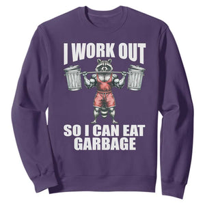 Funny Workout Sweatshirt I Work Out So I Can Eat Garbage Raccoon TS09 Purple Print Your Wear