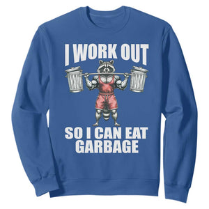 Funny Workout Sweatshirt I Work Out So I Can Eat Garbage Raccoon TS09 Royal Blue Print Your Wear