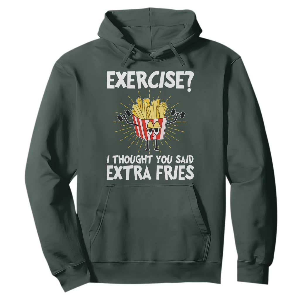Funny Workout Hoodie Exercise? I Thought You Said Extra Fries TS09 Dark Forest Green Print Your Wear