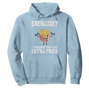 Funny Workout Hoodie Exercise? I Thought You Said Extra Fries TS09 Light Blue Print Your Wear