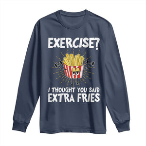 Funny Workout Long Sleeve Shirt Exercise? I Thought You Said Extra Fries TS09 Navy Print Your Wear