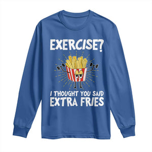 Funny Workout Long Sleeve Shirt Exercise? I Thought You Said Extra Fries TS09 Royal Blue Print Your Wear