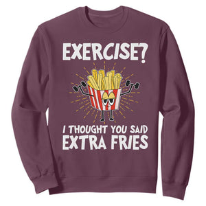 Funny Workout Sweatshirt Exercise? I Thought You Said Extra Fries TS09 Maroon Print Your Wear