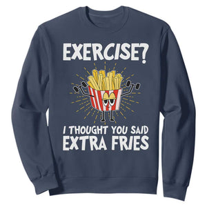 Funny Workout Sweatshirt Exercise? I Thought You Said Extra Fries TS09 Navy Print Your Wear