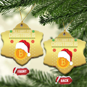 Funny All I Want For Christmas Is Bitcoin Christmas Ornament TS09 Snow Flake Gold Print Your Wear