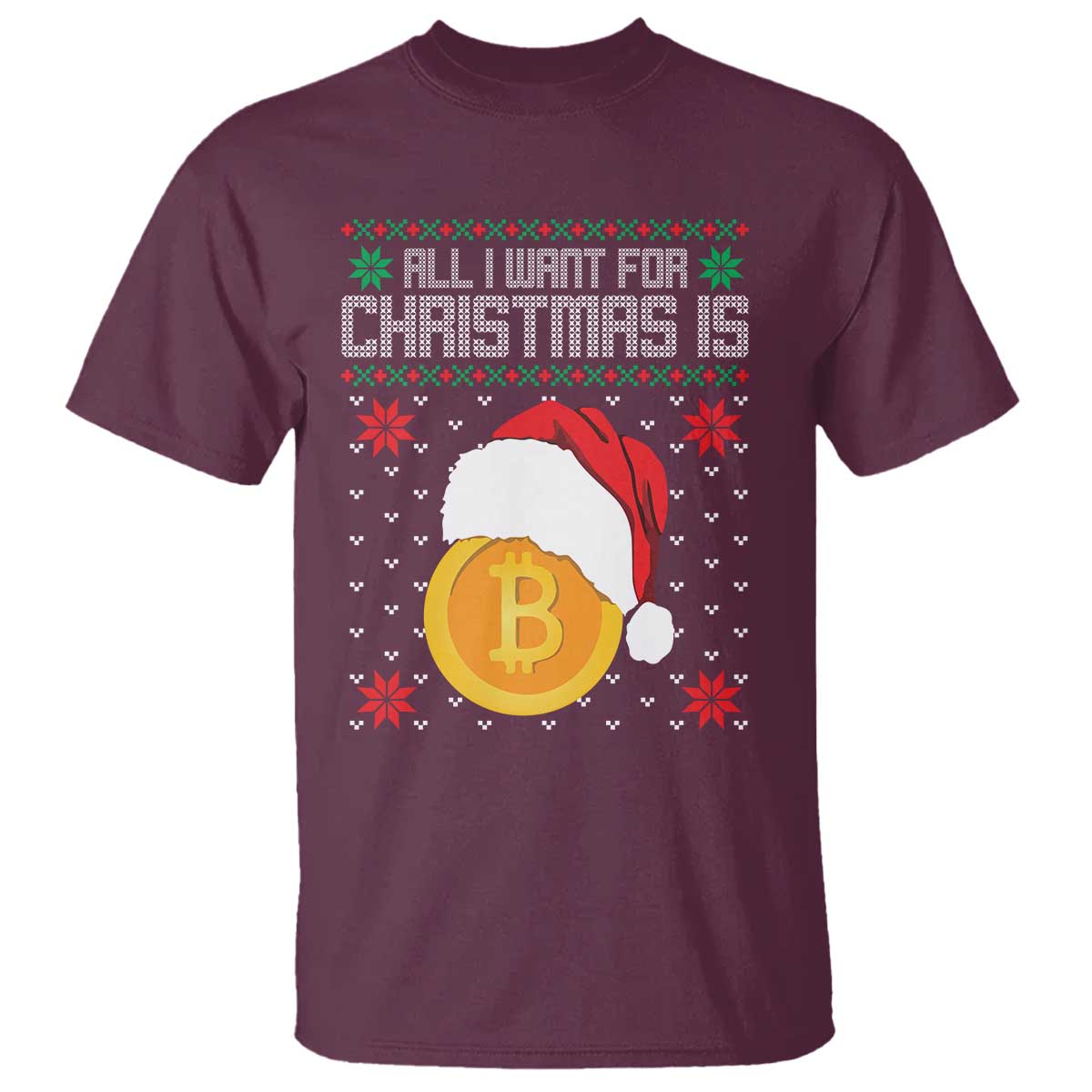 Funny All I Want For Christmas Is Bitcoin T Shirt TS09 Maroon Print Your Wear