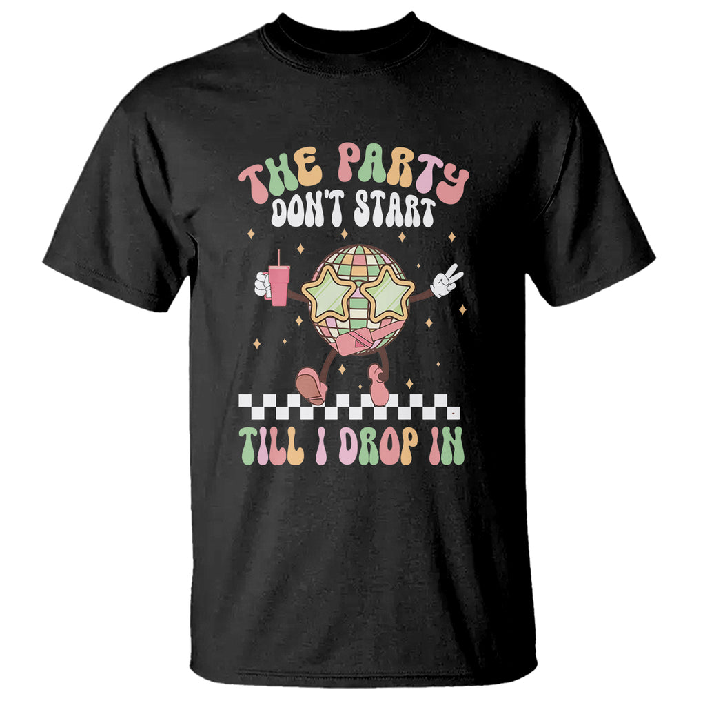 The Party Don't Start Till I Drop In Boujee Disco Ball Retro Groovy T Shirt TS09 Black Printyourwear