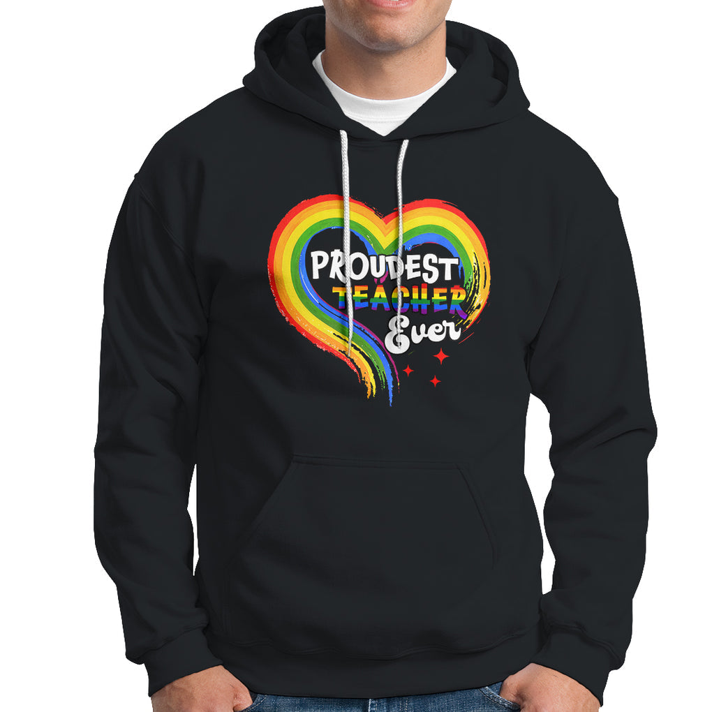 LGBT History Month Hoodie Proudest Teacher Ever Teaching Proud Rainbow TS09 Black Printyourwear