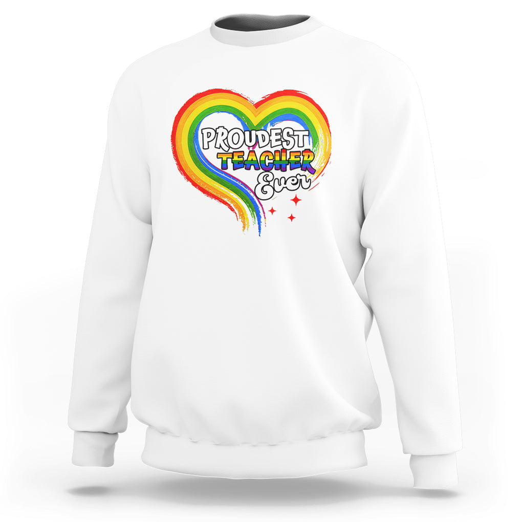LGBT History Month Sweatshirt Proudest Teacher Ever Teaching Proud Rainbow TS09 White Printyourwear