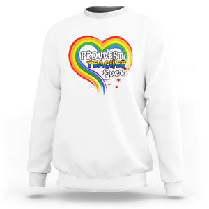 LGBT History Month Sweatshirt Proudest Teacher Ever Teaching Proud Rainbow TS09 White Printyourwear