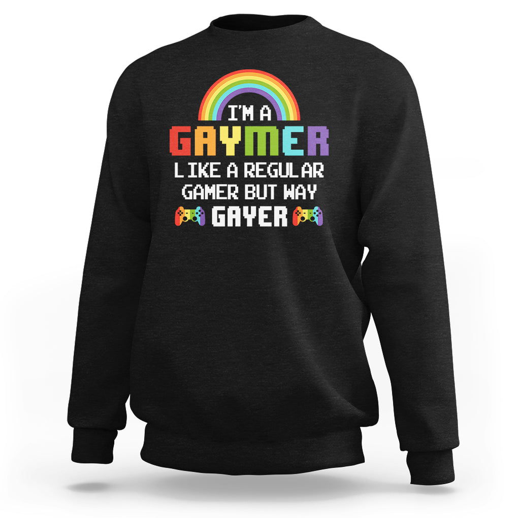 Gaymer Like A Regular Gamer But Way Gayer LGBT Rainbow Gaming Sweatshirt TS09 Black Printyourwear