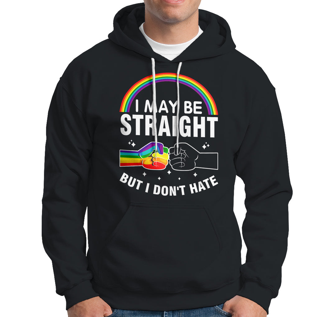 I May Be Straight But I Don't Hate LGBT Pride Hoodie TS09 Black Printyourwear