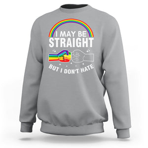 I May Be Straight But I Don't Hate LGBT Pride Sweatshirt TS09 Sport Gray Printyourwear