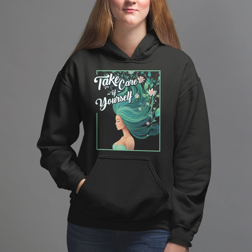 Take Care Of Yourself Self-Love Body Positive Mental Health Hoodie TS09 Black Printyourwear