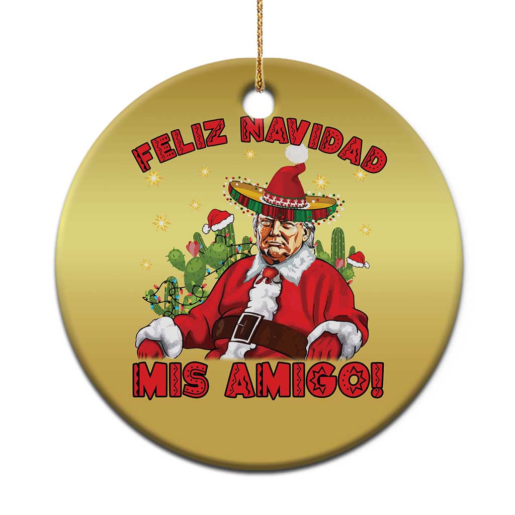 Funny Mexico Xmas Trump Christmas Ornament Feliz Navidad Mis Amigo Trump Santa TS09 Print Your Wear