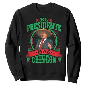 Funny Trump Sweatshirt El Presidente Ms Chingon Mexican TS09 Black Print Your Wear