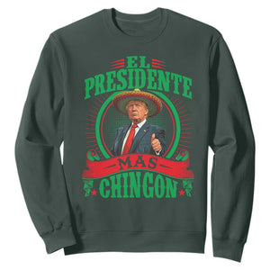 Funny Trump Sweatshirt El Presidente Ms Chingon Mexican TS09 Dark Forest Green Print Your Wear