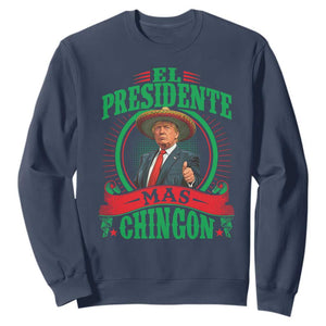 Funny Trump Sweatshirt El Presidente Ms Chingon Mexican TS09 Navy Print Your Wear