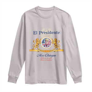 Funny Trump Long Sleeve Shirt El Presidente Ms Chingon Spanish TS09 Ice Gray Print Your Wear