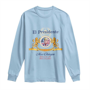 Funny Trump Long Sleeve Shirt El Presidente Ms Chingon Spanish TS09 Light Blue Print Your Wear