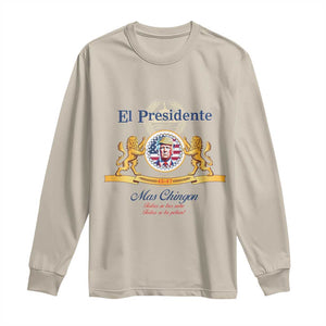 Funny Trump Long Sleeve Shirt El Presidente Ms Chingon Spanish TS09 Sand Print Your Wear