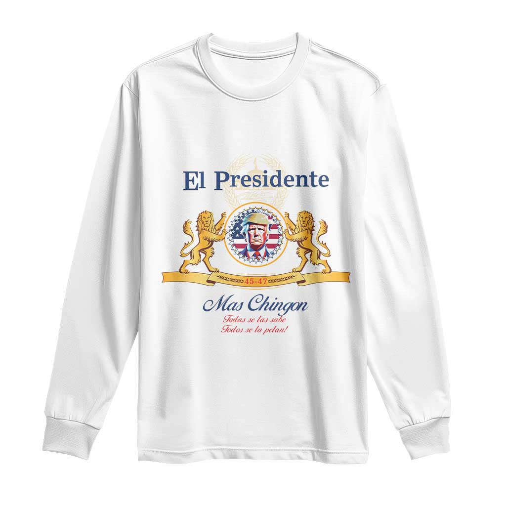 Funny Trump Long Sleeve Shirt El Presidente Ms Chingon Spanish TS09 White Print Your Wear