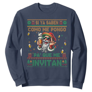 Funny Christmas Mexico Beer Sweatshirt Si Ya Saben Como Me Pongo Pa'que Me Invitan Santa Drunk TS09 Navy Print Your Wear