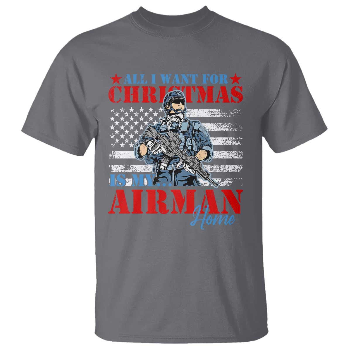 All I Want For Christmas Is My Airman Home T Shirt TS09 Charcoal Print Your Wear