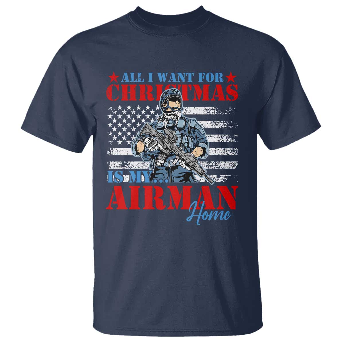 All I Want For Christmas Is My Airman Home T Shirt TS09 Navy Print Your Wear