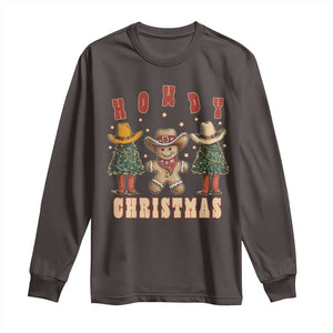 Howdy Christmas Long Sleeve Shirt Cowboy Cactus Xmas Tree TS09 Dark Chocolate Print Your Wear