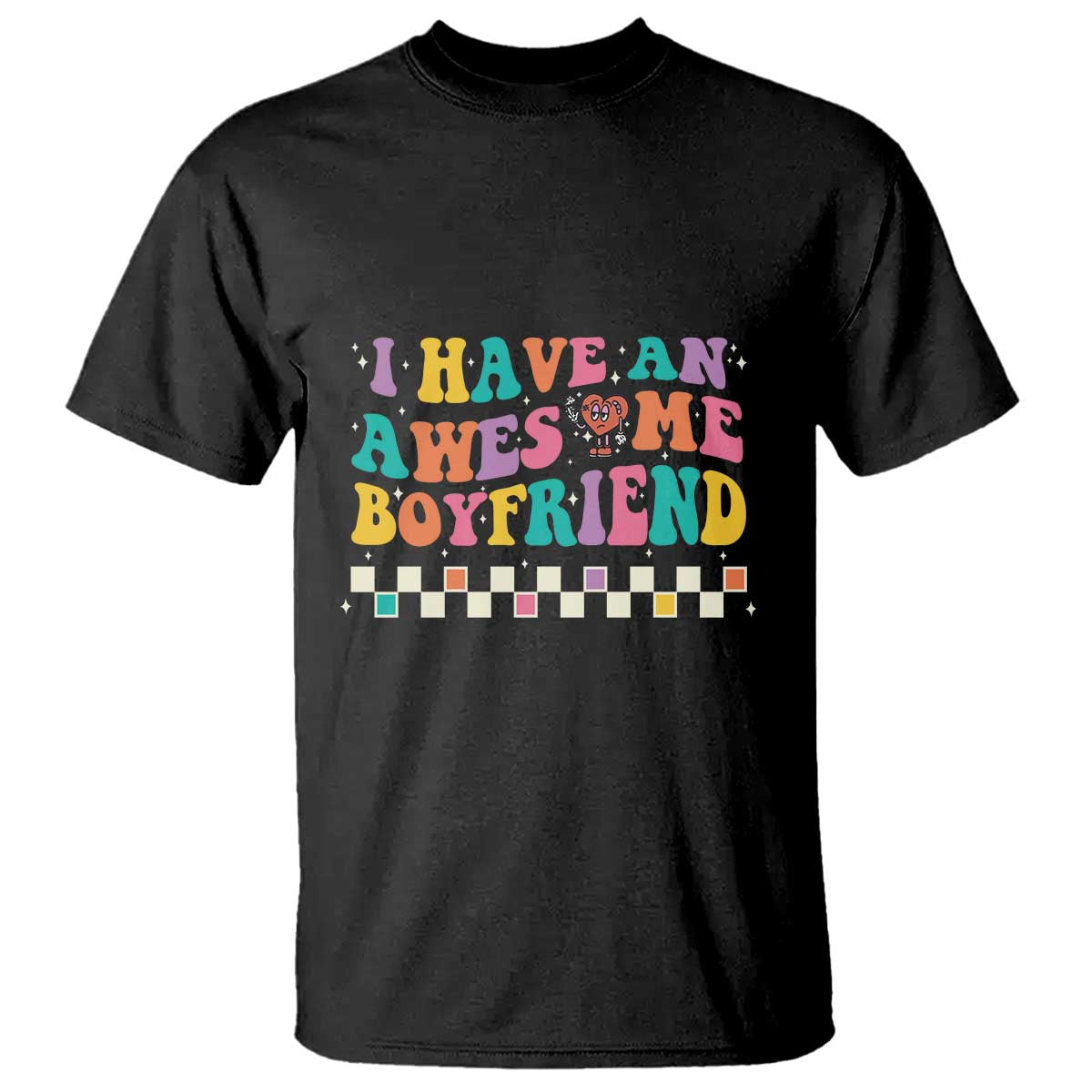 Valentine's Day T Shirt I Have An Awesome Boyfriend Ugly Heart Retro Groovy TS09 Black Print Your Wear