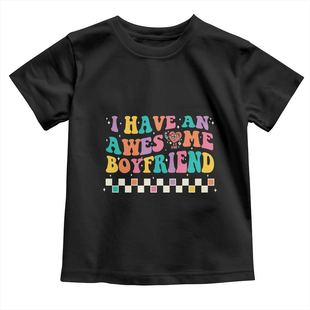 Valentine's Day Toddler T Shirt I Have An Awesome Boyfriend Ugly Heart Retro Groovy TS09 Black Print Your Wear