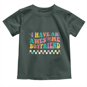 Valentine's Day Toddler T Shirt I Have An Awesome Boyfriend Ugly Heart Retro Groovy TS09 Dark Forest Green Print Your Wear